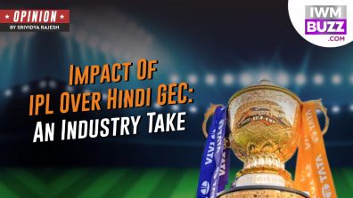 Impact Of IPL Over Hindi GEC: An Industry Take