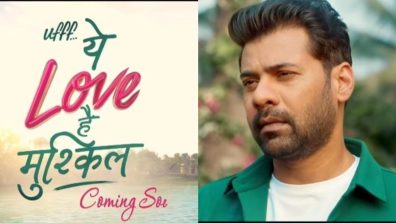 Shabir Ahluwalia Returns To Screen With Sony SAB’s Ufff…Yeh Love Hai Mushkil, Checkout Promo