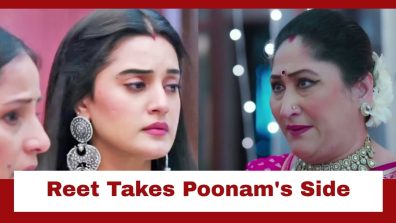 Jaane Anjaane Hum Mile Upcoming Twist: Reet takes Poonam’s side; Bua drags Dhruv-Unnati into the picture