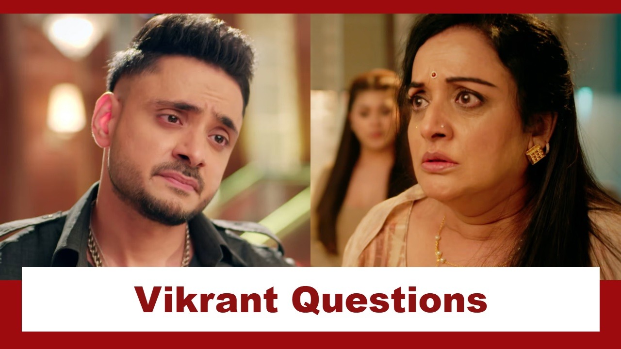 Mannat Har Khushi Paane Ki Upcoming Twist: Vikrant questions his mother; expresses about his health issue 951922