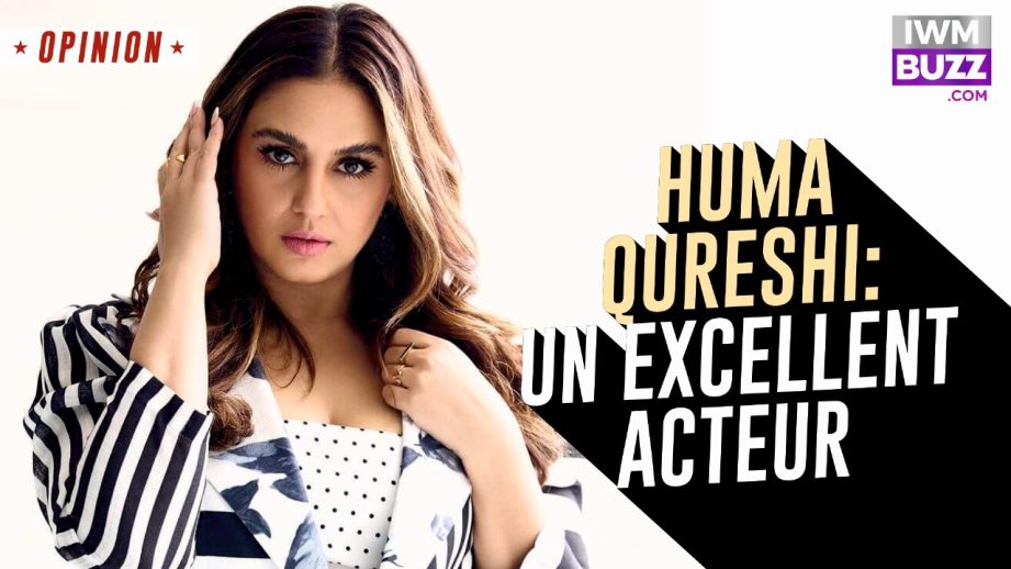 Huma Qureshi: Un excellent acteur 954978