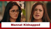 Mannat Har Khushi Paane Ki Upcoming Twist: Aishwarya gets Mannat kidnapped; Can Vikrant find her? 959495