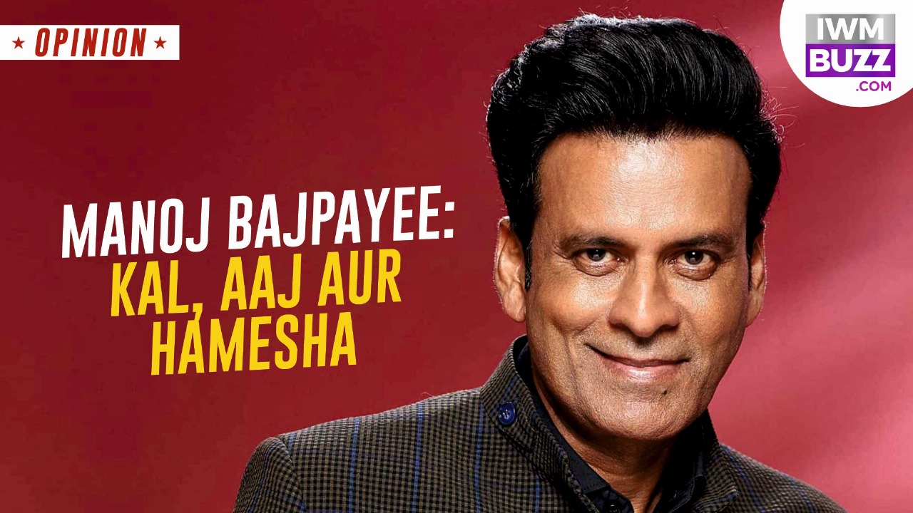 Manoj Bajpayee: Kal, Aaj Aur Hamesha 954443