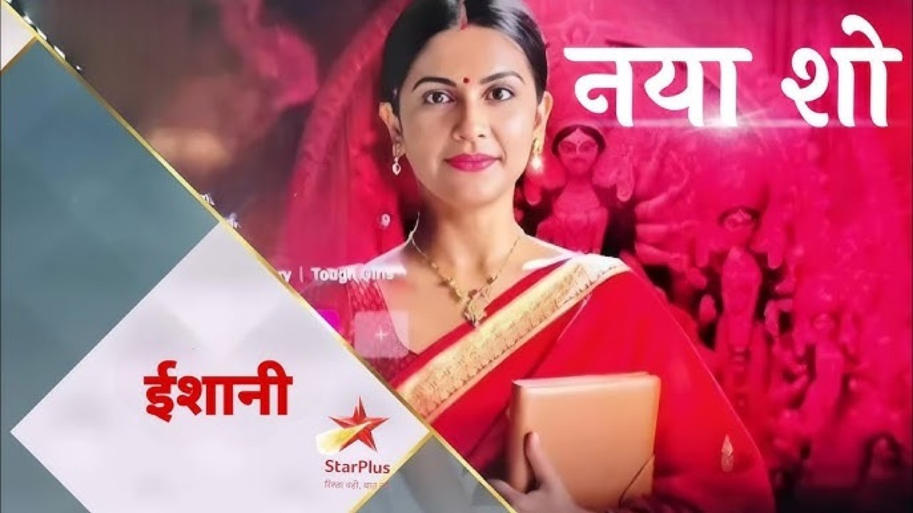 Star Plus Show Ishani Cast, Time Slot, New Entries, And More 955694