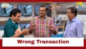 Taarak Mehta Ka Ooltah Chashmah Upcoming Twist: Jethalal makes a wrong transaction; loses his money 957481