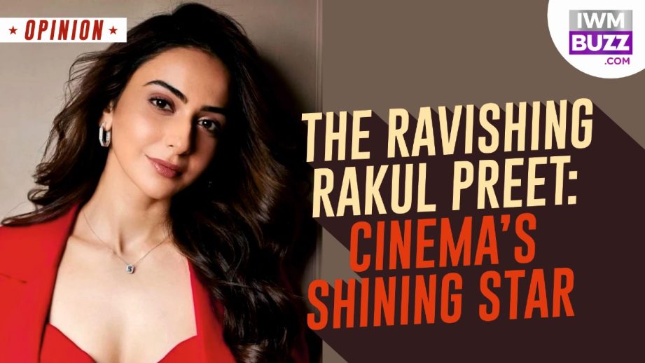 The ravishing Rakul Preet: Cinema’s shining star 954994