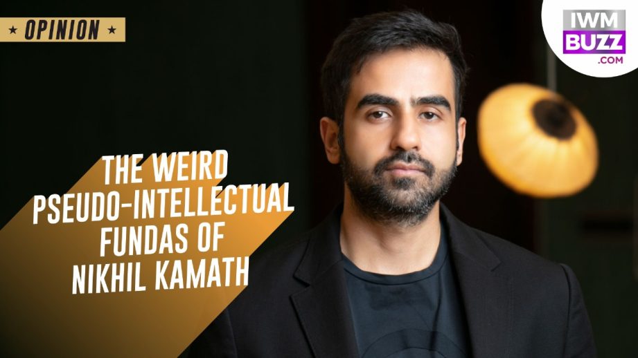 The Weird Pseudo-Intellectual Fundas of Nikhil Kamath 955596