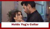 Ufff... Yeh Love Hai Mushkil Upcoming Twist: OMG!! Kairi holds Yug by his collar; tries to tame him 957477