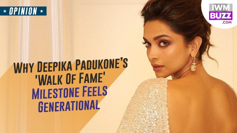Why Deepika Padukone’s 'Walk Of Fame' Milestone Feels Generational 955595