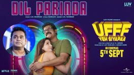 A.R. Rahman’s Peppy Song Dil Parinda from Ufff Yeh Siyapaa Launched