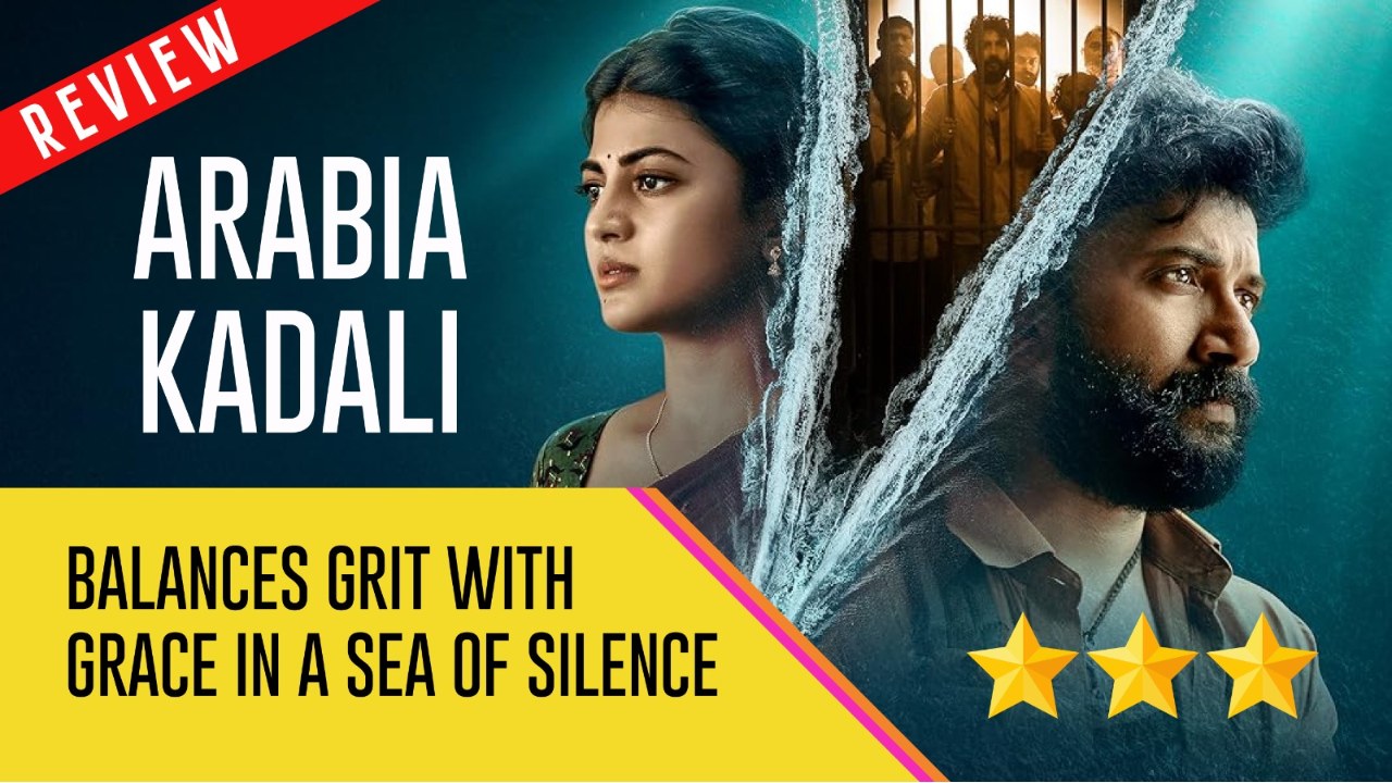Arabia Kadali Review: Balances Grit With Grace In A Sea Of Silence 962007