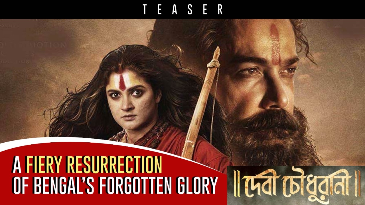 Devi Chowdhurani Teaser: A Fiery Resurrection Of Bengal’s Forgotten Glory 962925
