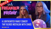 Freakier Friday Review: A Lighthearted Family Comedy That Blends Nostalgia With Chaos 961961