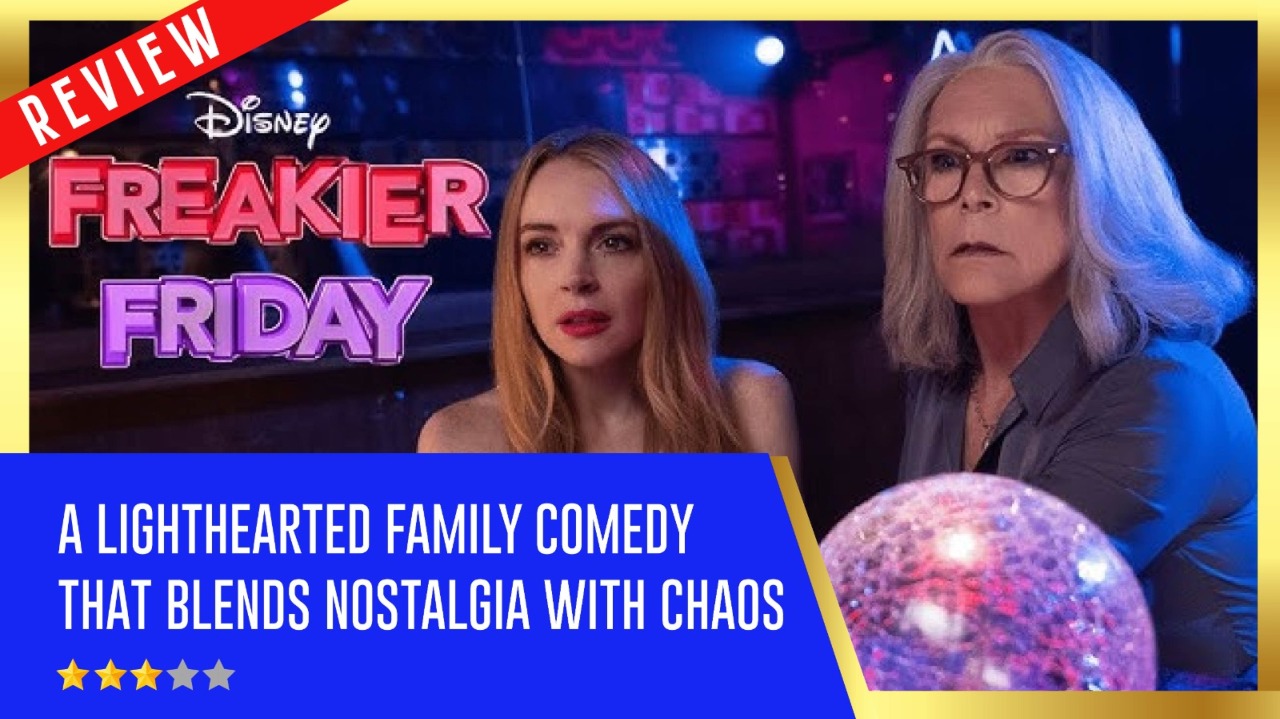 Freakier Friday Review: A Lighthearted Family Comedy That Blends Nostalgia With Chaos 961961