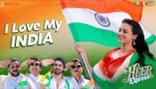 Heer Express: 'I Love My India', the patriotic anthem of the year is here, song out now! 962502