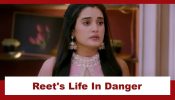 Jaane Anjaane Hum Mile Upcoming Twist: OMG!! Unnati puts Reet's life in danger; Can Raghav rescue her? 964303