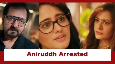 Mannat Har Khushi Paane Ki Upcoming Twist: Mannat gets Aniruddh arrested; Aniruddh gets desperate to tell Mannat the truth