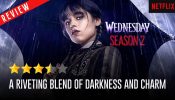Netflix’s Wednesday Season 2 Review: A Riveting Blend Of Darkness And Charm 961443