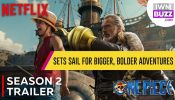 One Piece Season 2 Trailer: Sets Sail For Bigger, Bolder Adventures
