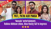 Pati, Patni Aur Panga Review: ‘Masala' entertainment, Rubina-Abhinav shine, Hina-Rocky fail to impress 960940