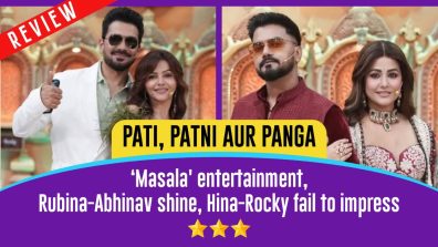 Pati, Patni Aur Panga Review: ‘Masala’ entertainment, Rubina-Abhinav shine, Hina-Rocky fail to impress