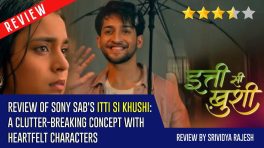 Review of Sony SAB's Itti Si Khushi: A Clutter-Breaking Concept With Heartfelt Characters