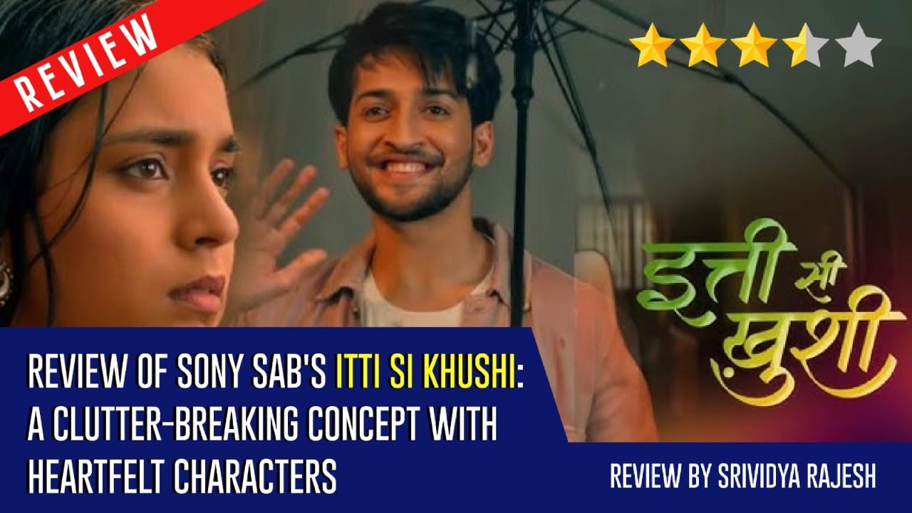 Review of Sony SAB's Itti Si Khushi: A Clutter-Breaking Concept With Heartfelt Characters 964278