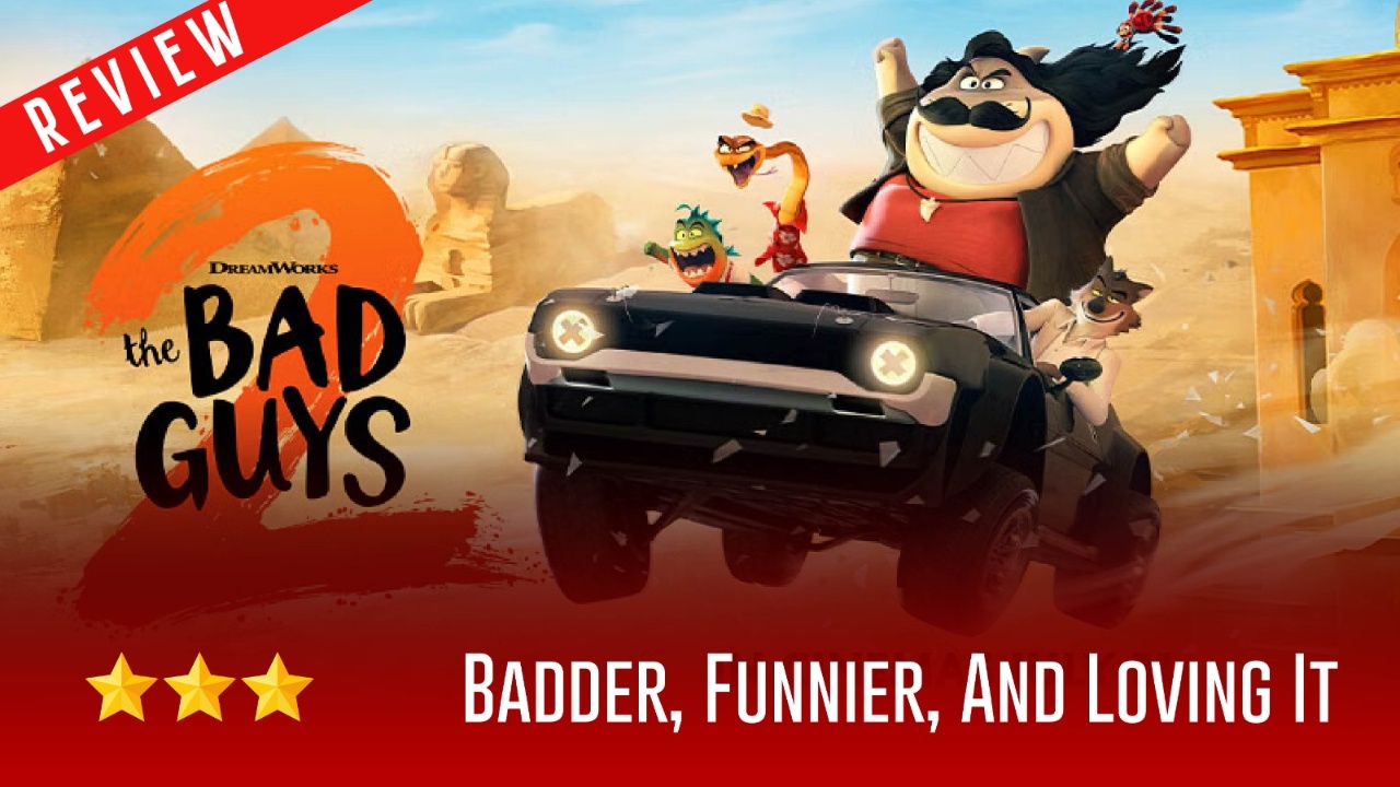 The Bad Guys 2 Review: Badder, Funnier, And Loving It 960362
