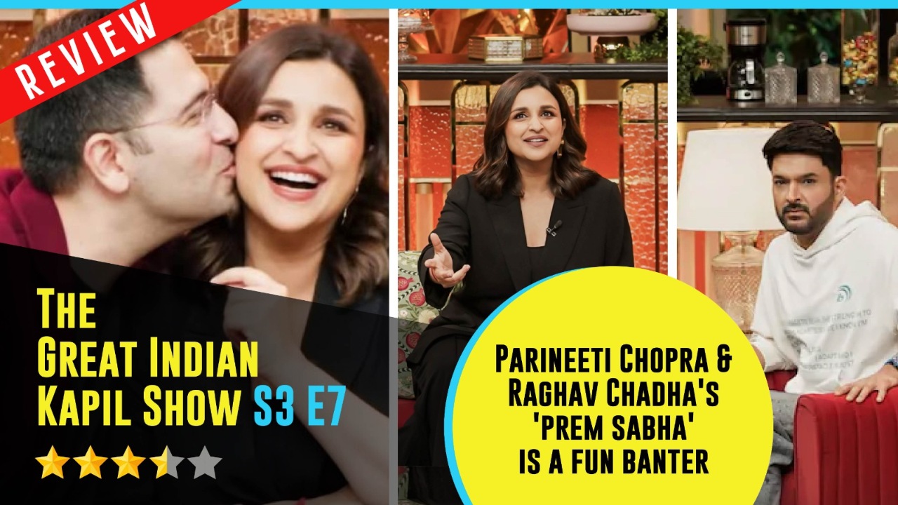 The Great Indian Kapil Show S3 E7 Review: Parineeti Chopra & Raghav Chadha's 'prem sabha' is a fun banter 960946