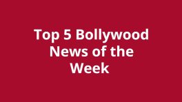 Top 5 Bollywood News of the Week (4 August - 10 August 2025)