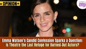 Emma Watson’s Candid Confession Sparks A Question: Is Theatre The Last Refuge For Burned-Out Actors? 969925