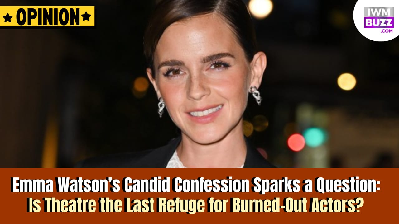 Emma Watson’s Candid Confession Sparks A Question: Is Theatre The Last Refuge For Burned-Out Actors? 969925