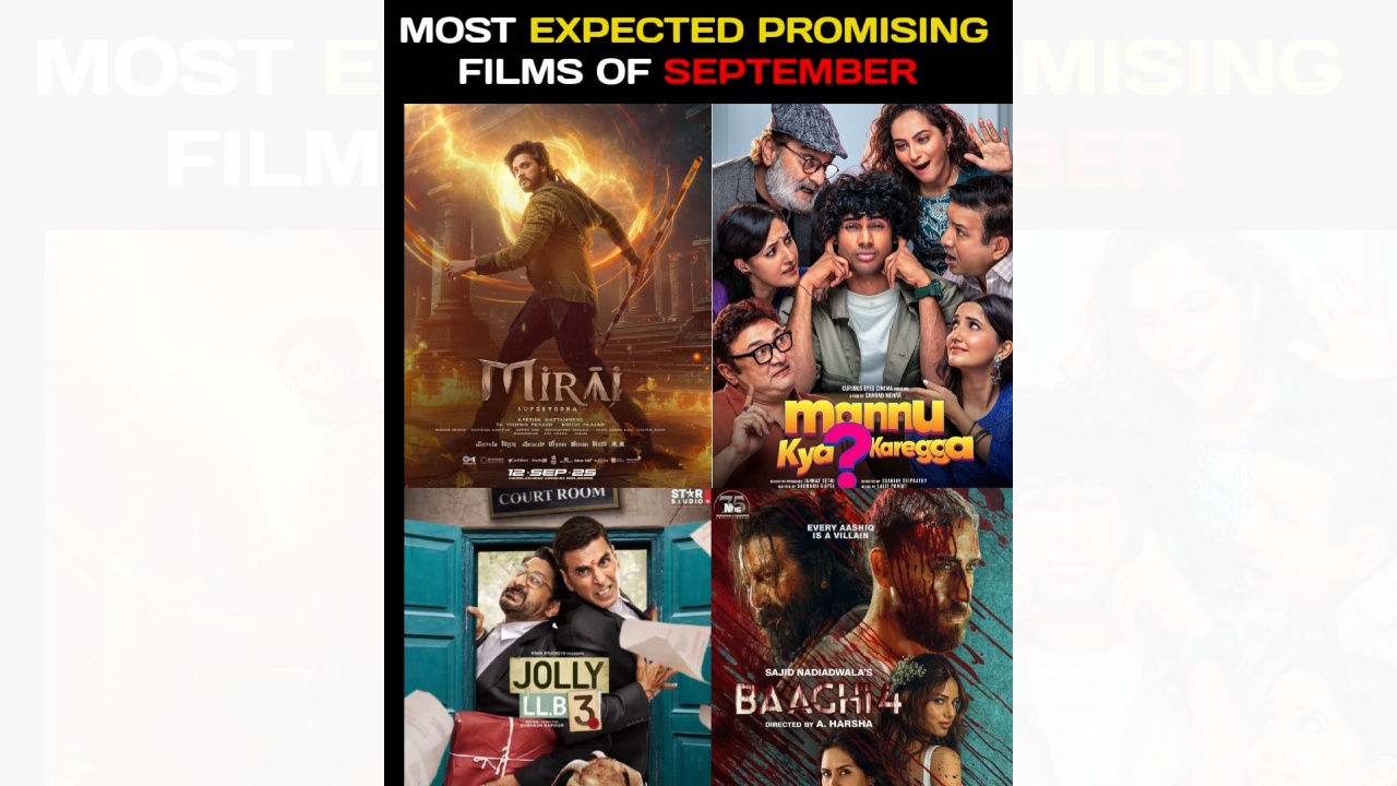 From Baaghi 4, Jolly LLB 3 to Mannu Kya Karegga and Mirai: September 2025 Promises a Blockbuster Ride 966289