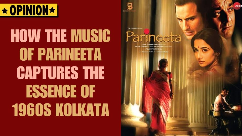 How The Music Of Parineeta Captures The Essence Of 1960s Kolkata 966026