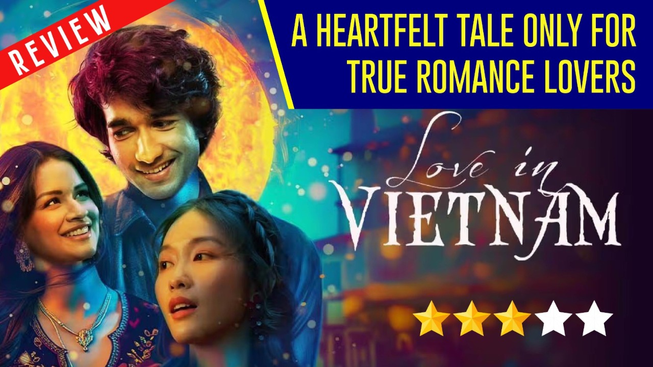 Love in Vietnam Movie Review: A Heartfelt Tale Only for True Romance Lovers 967689