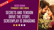 Micro Drama Stranger I Once Knew Review: Secrets and Tension Drive the Story, Screenplay Is Dragging 970315