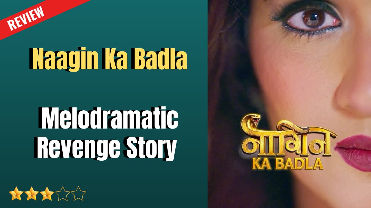Naagin Ka Badla Review: Melodramatic Revenge Story 969602