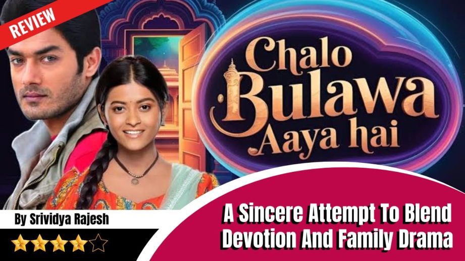 Review of Sony Entertainment Television's Chalo Bulawa Aaya Hai: Mata Ne Bulaya Hai: A Sincere Attempt To Blend Devotion And Family Drama 969808