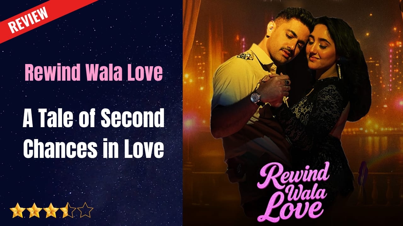 Rewind Wala Love Review: A Tale of Second Chances in Love 968840
