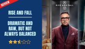 Rise And Fall Review: Dramatic and Raw, But Not Always Balanced 966915