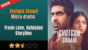 Shotgun Shaadi Micro-drama Review: Fresh Love, Outdated Storyline 970613