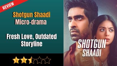 Shotgun Shaadi Micro-drama Review: Fresh Love, Outdated Storyline