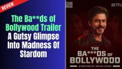The Ba**ds of Bollywood Trailer: A Gutsy Glimpse Into Madness Of Stardom 967124