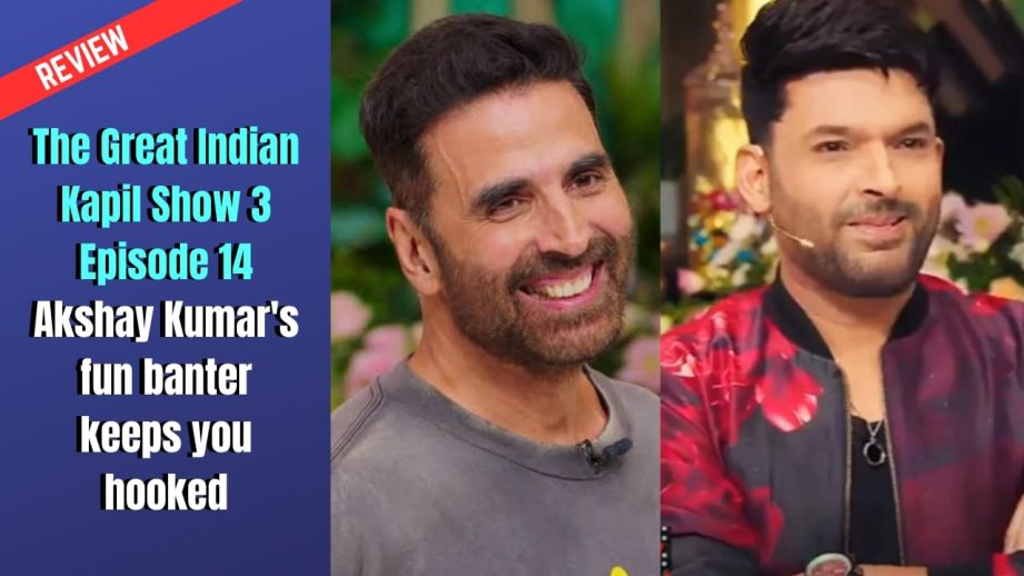 The Great Indian Kapil Show 3 Episode 14: Akshay Kumar's fun banter keeps you hooked 969423