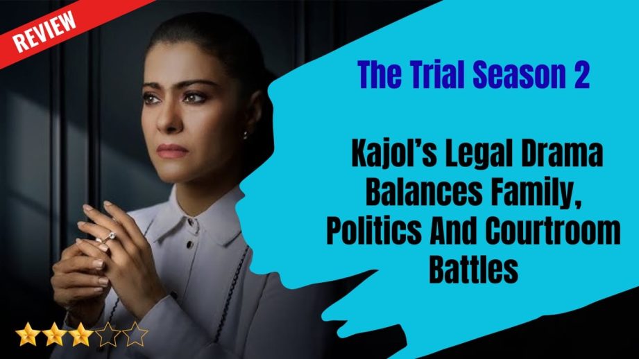 The Trial Season 2 Review: Kajol’s Legal Drama Balances Family, Politics, And Courtroom Battles 969005
