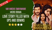 Var Varche Swayamvar Micro-Drama Review:  Love Story Filled With Ups and Downs 968410