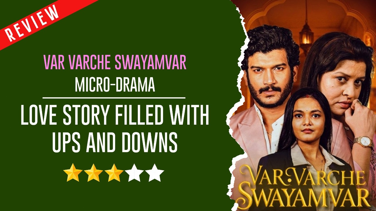 Var Varche Swayamvar Micro-Drama Review:  Love Story Filled With Ups and Downs