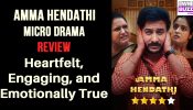 “Amma Hendathi” Micro Drama Review – Heartfelt, Engaging, and Emotionally True 974006