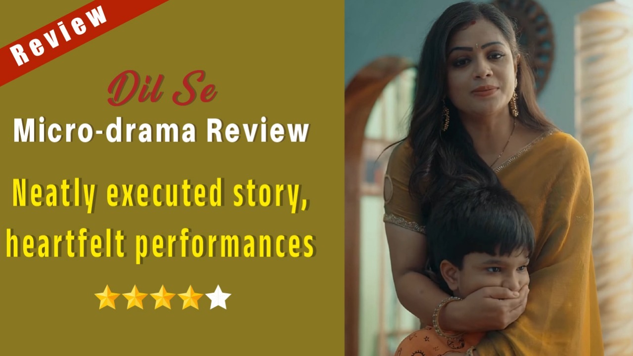 Dil Se Micro Drama Review: Neatly executed story, heartfelt performances 971429