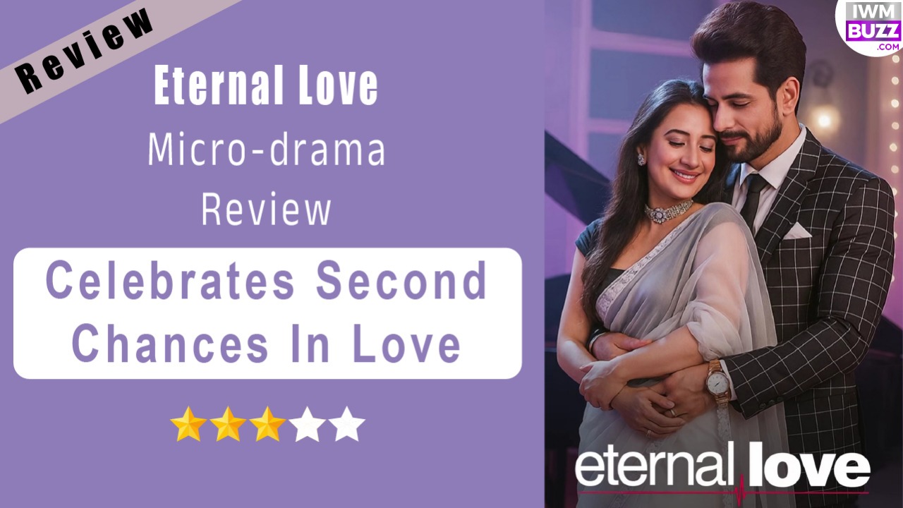Eternal Love Micro-drama Review: Celebrates Second Chances In Love 972139